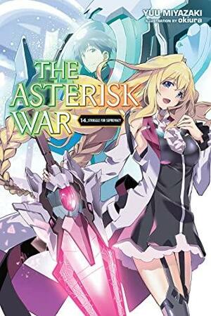 The Asterisk War, Vol. 14: Struggle for Supremacy by Yuu Miyazaki