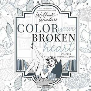 Color Your Broken Heart by Willow Winters