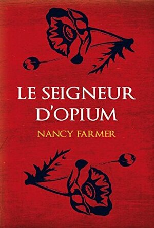 Le seigneur d'opium by Nancy Farmer, Hélène Borraz