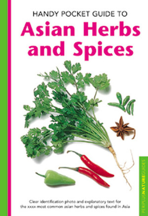 Handy Pocket Guide to Asian Herbs & Spices by Alberto Cassio, Wendy Hutton