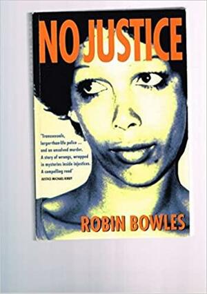 No Justice by Robin Bowles
