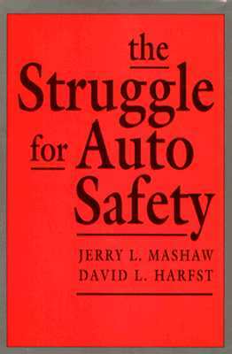 The Struggle for Auto Safety by Jerry L. Mashaw