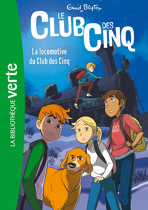 La Locomotive du Club des Cinq by Enid Blyton