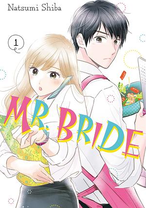 Mr. Bride, Volume 1 by Natsumi Shiba