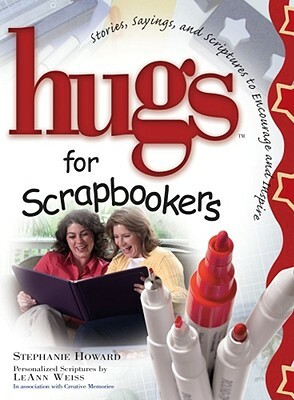 Hugs for Scrapbookers: Stories, Sayings, and Scriptures to Encourage and Inspire by Stephanie Osborne