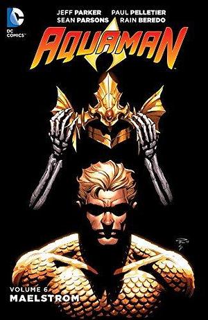 Aquaman (2011-2016) Vol. 6: Maelstrom by Jeff Parker, Jeff Parker