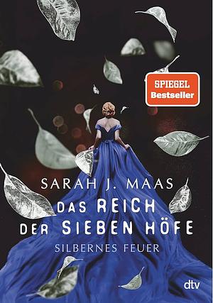 Das Reich der sieben Höfe - Silbernes Feuer: Roman | Romantische Fantasy der Bestsellerautorin by Sarah J. Maas