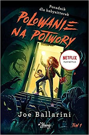 Polowanie na potwory. Poradnik dla babysitterek by Joe Ballarini