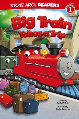 Big Train Takes a Trip by Adria F. Klein