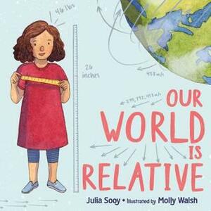 Our World Is Relative by Molly Walsh, Julia Sooy