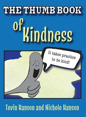 The Thumb Book of Kindness by Nichole Hansen, Tevin Hansen