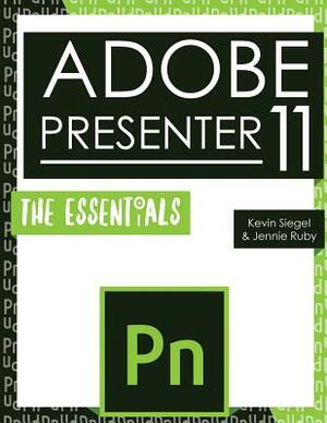 Adobe Presenter 11: The Essentials by Jennie Ruby, Kevin Siegel