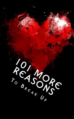 101 MORE Reasons to Break Up: True Life Tales of Splitsville - Part 2 by J. Edward Neill