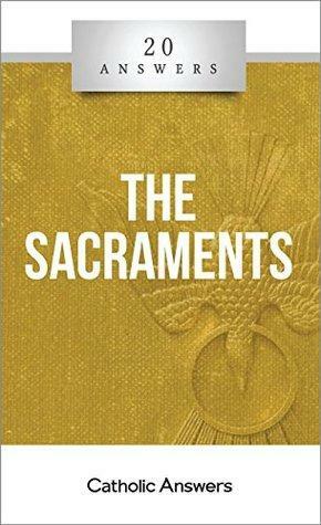 20 Answers: The Sacraments by Fr. Mike Driscoll