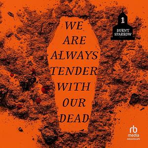 We Are Always Tender with Our Dead by Eric LaRocca