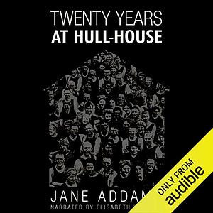 20 Years at Hull-House by Jane Addams