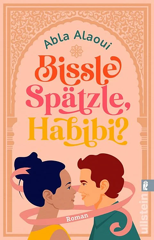 Bissle Spätzle, Habibi?  by Abla Alaoui