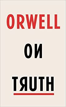Despre adevăr by Teodor Baconschi, George Orwell