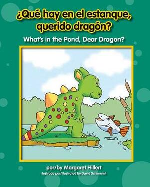 Qu' Hay En El Estanque, Querido Dragn? What's in the Pond, Dear Dragon? by Margaret Hillert