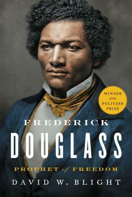 Frederick Douglass: Prophet of Freedom by David W. Blight