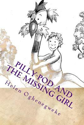 Pilly-Pod and the Missing Girl: Book 3 by Helen Oghenegweke