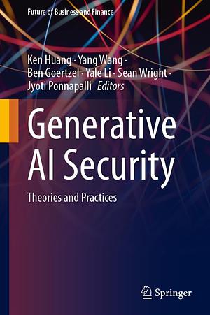 Generative AI Security Theories and Practices by Ken Huang