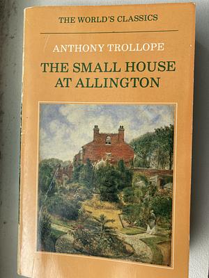 The Small House at Allington by Anthony Trollope