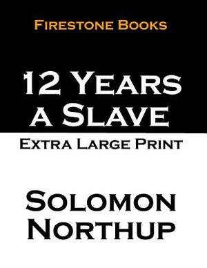 12 Years a Slave: Extra Large Print by Solomon Northup