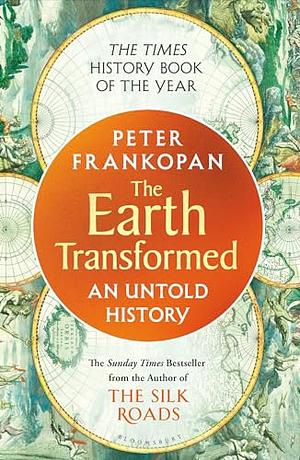 The Earth Transformed: An Untold History by Peter Frankopan