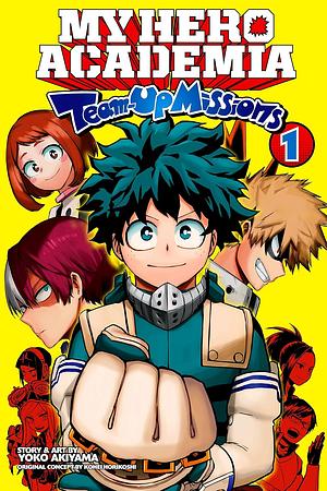 My Hero Academia: Team-Up Missions Vol. 1: Team-Up Missions Begin by Yoko Akiyama