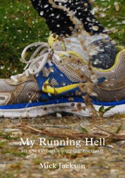 My Running Hell, an everyman's jogging memoir by Tim Hawkins, Mick Jackson, Jo Riddell