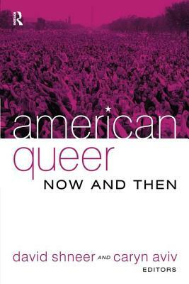 American Queer, Now and Then by Caryn Aviv, David Shneer