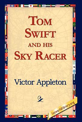 Tom Swift and His Sky Racer by Victor Appleton | The StoryGraph