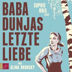Baba Dunjas letzte Liebe by Alina Bronsky