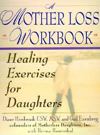 A Mother Loss Workbook: Healing Exercises for Daughters by Diane Hambrook