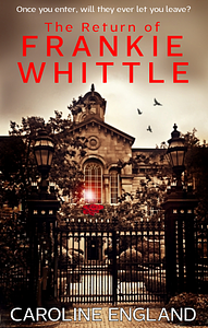 The Return of Frankie Whittle by Caroline England