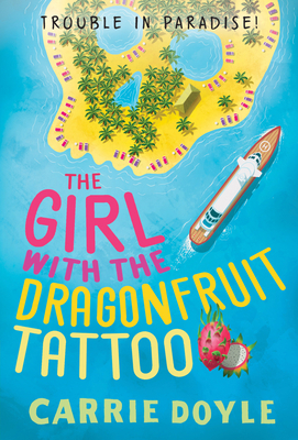 The Girl with the Dragonfruit Tattoo by Carrie Doyle