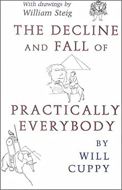 The Decline and Fall of Practically Everybody by Will Cuppy, William Steig, Fred Feldkamp