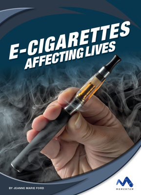 E-Cigarettes: Affecting Lives by Jeanne Marie Ford