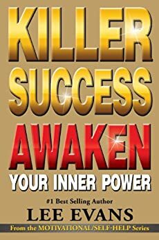 Killer Success: Awaken Your Inner Power by Lee Evans