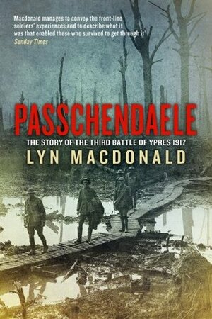 Passchendaele: The Story of the Third Battle of Ypres 1917 by Lyn Macdonald