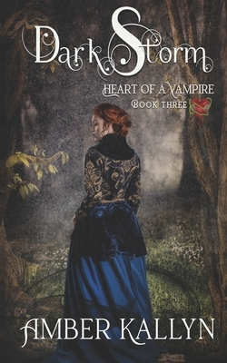 Darkstorm (Heart of a Vampire, Book 3): Heart of a Vampire by Amber Kallyn