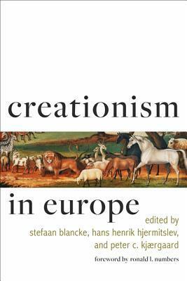 Creationism in Europe by Stefaan Blancke, Hans Henrik Hjermitslev, Peter C Kjaergaard
