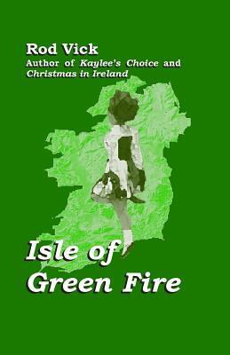 Isle of Green Fire by Rod Vick