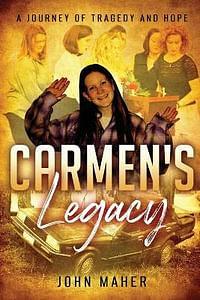 Carmen's Legacy by Michelle - Katrina - Jasmine Nee Maher, John Maher