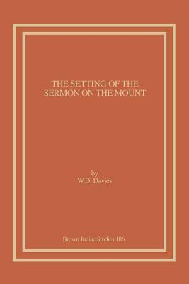The Setting of the Sermon on the Mount by W. D. Davies