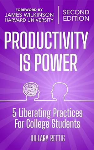 Productivity is Power: Five Liberating Practices for College Students	 by Hillary Rettig