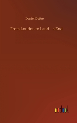 From London to Land's End by Daniel Defoe