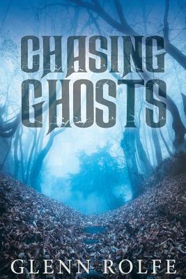 Chasing Ghosts by Glenn Rolfe