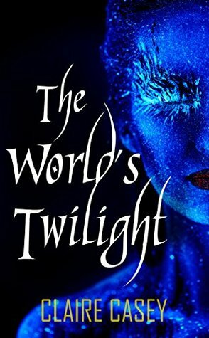 The World's Twilight: A Norse Saga (The Aesir Trilogy Book 1) by Claire Casey